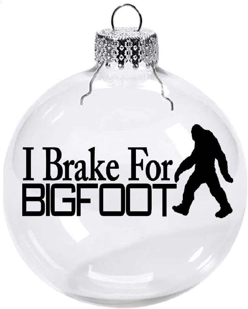 I Brake for Bigfoot Clear Christmas Ornament Shatterproof Horror Halloween Metaphysical
