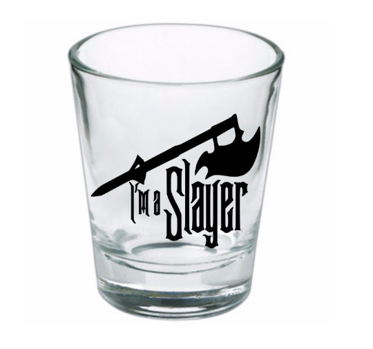I'm a Slayer Buffy Shot Glass Barware Horror Halloween Metaphysical