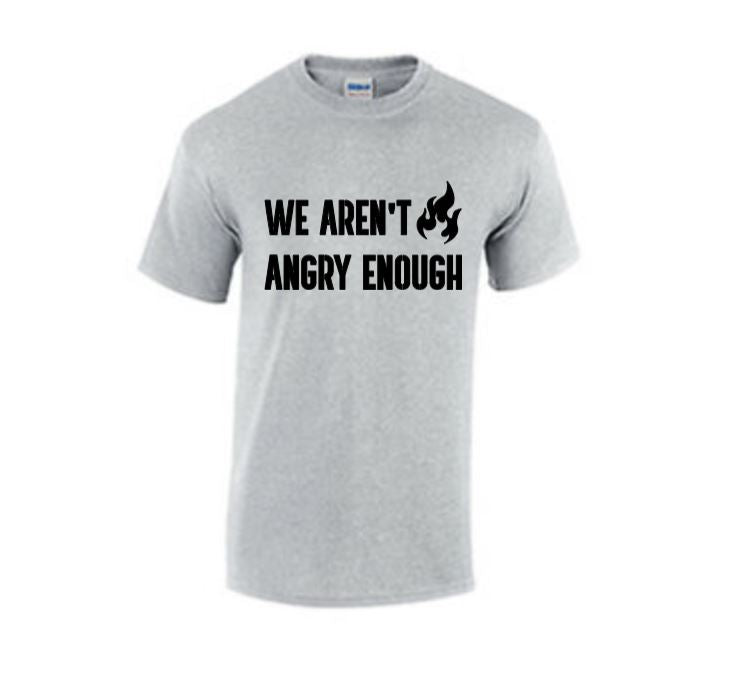 We Aren't Angry Enough Unisex Shirt Tee Clothing Horror