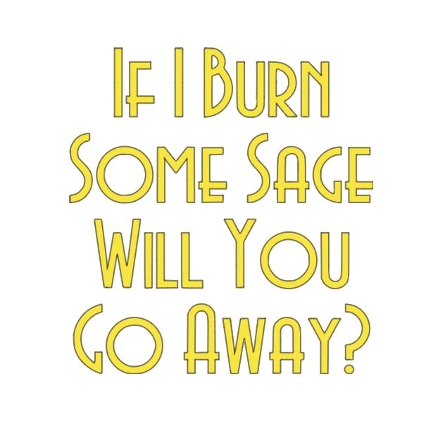 Burn Sage Go Away Vinyl Decal Sticker Halloween Horror Metaphysical