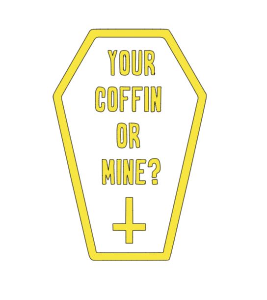 Your Coffin or Mine? Vinyl Decal Sticker Halloween Horror Metaphysical