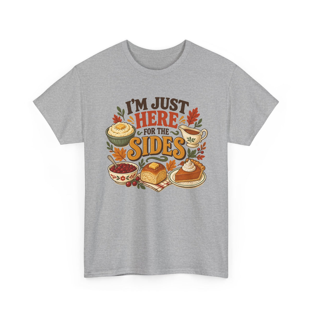 I'm Just Here for the Sides Food Pun T-Shirt Thanksgiving Tee