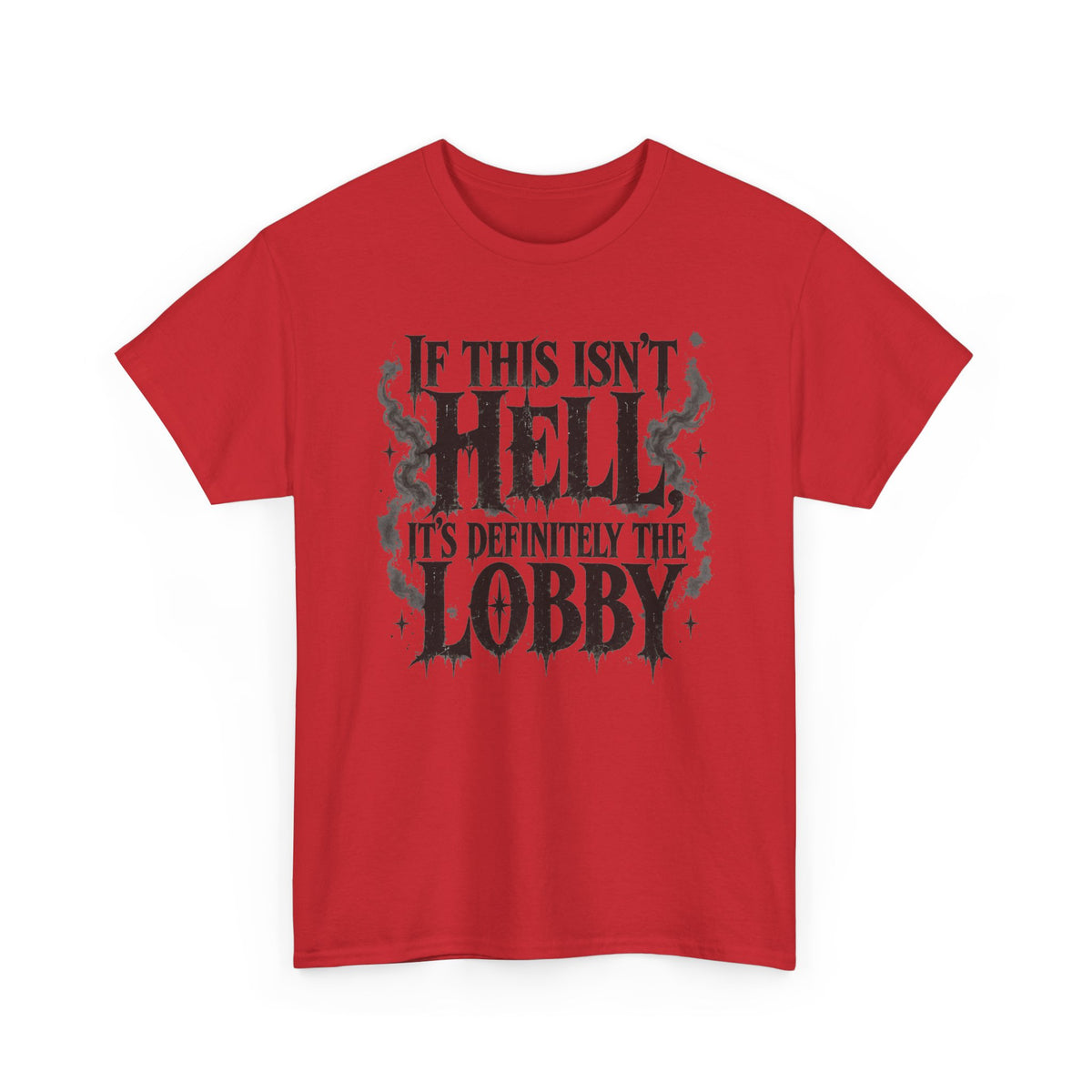 If This Isn't Hell It's Definitely the Lobby T-Shirt Sarcastic Funny Tee