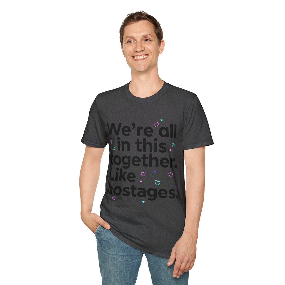 We're All in This Together Like Hostages T Shirt Funny Sarcastic Quote Tee