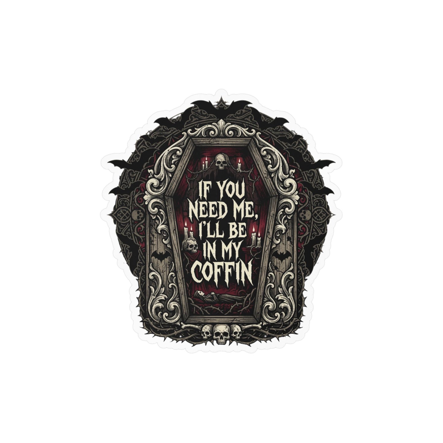 If You Need Me I'll Be In My Coffin Sticker Vinyl Decal Horror Goth