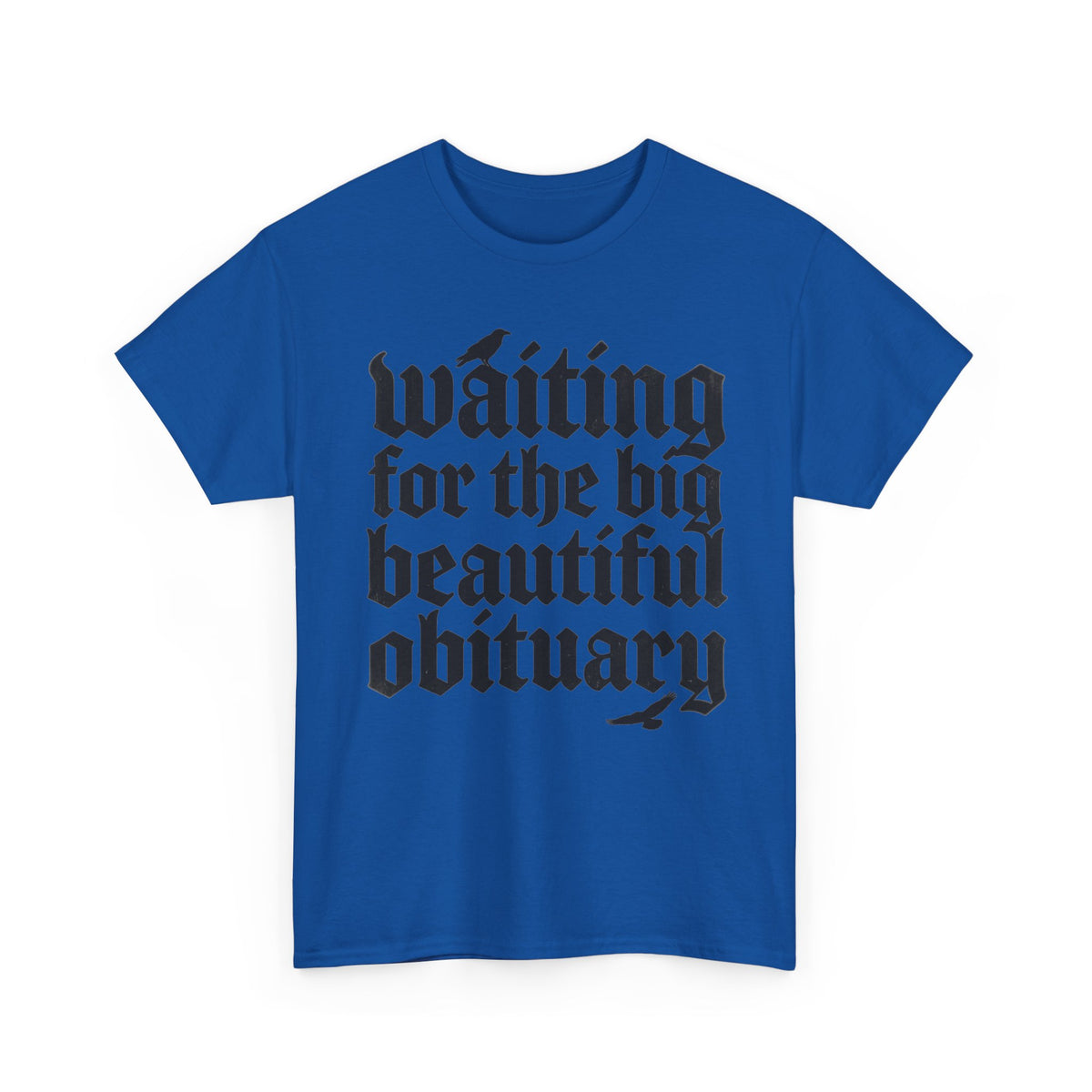 Waiting for the Big Beautiful Obituary T-Shirt Goth Anti Politics Tee