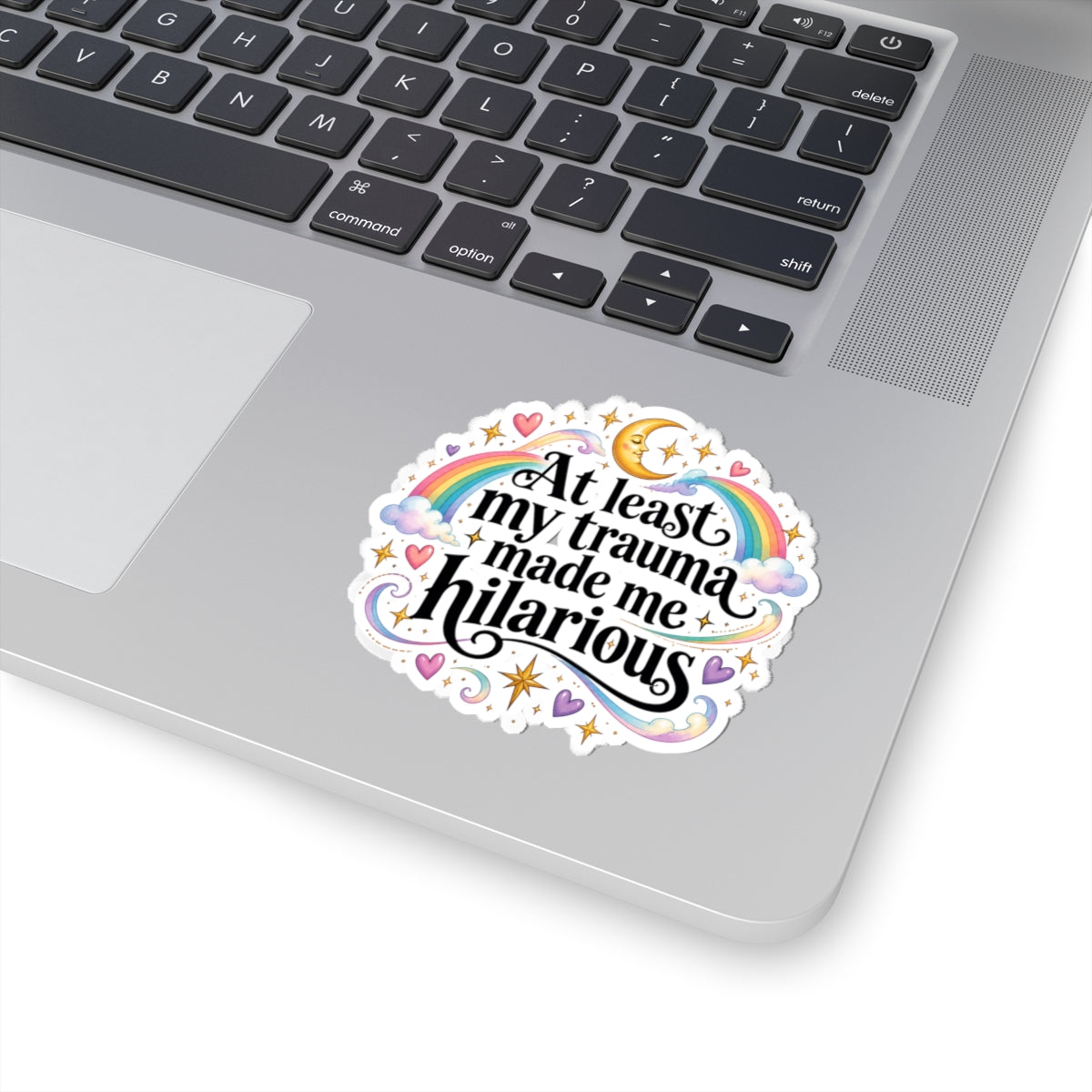 At Least My Trauma Made Me Hilarious Sticker Funny Sarcastic Decal
