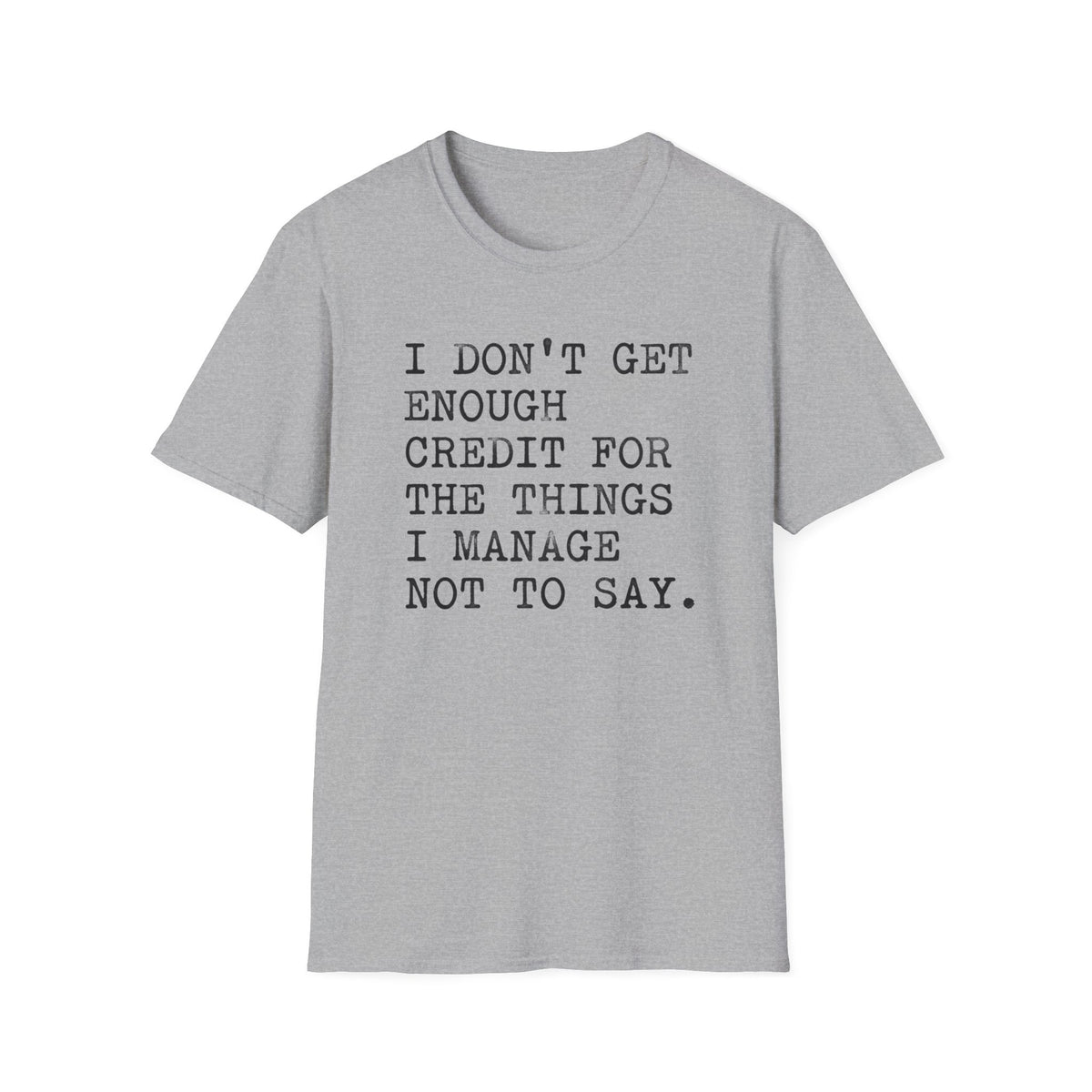 I Don't Get Enough Credit Statement T-Shirt Humorous Sarcastic Quote Tee Alternative Clothing