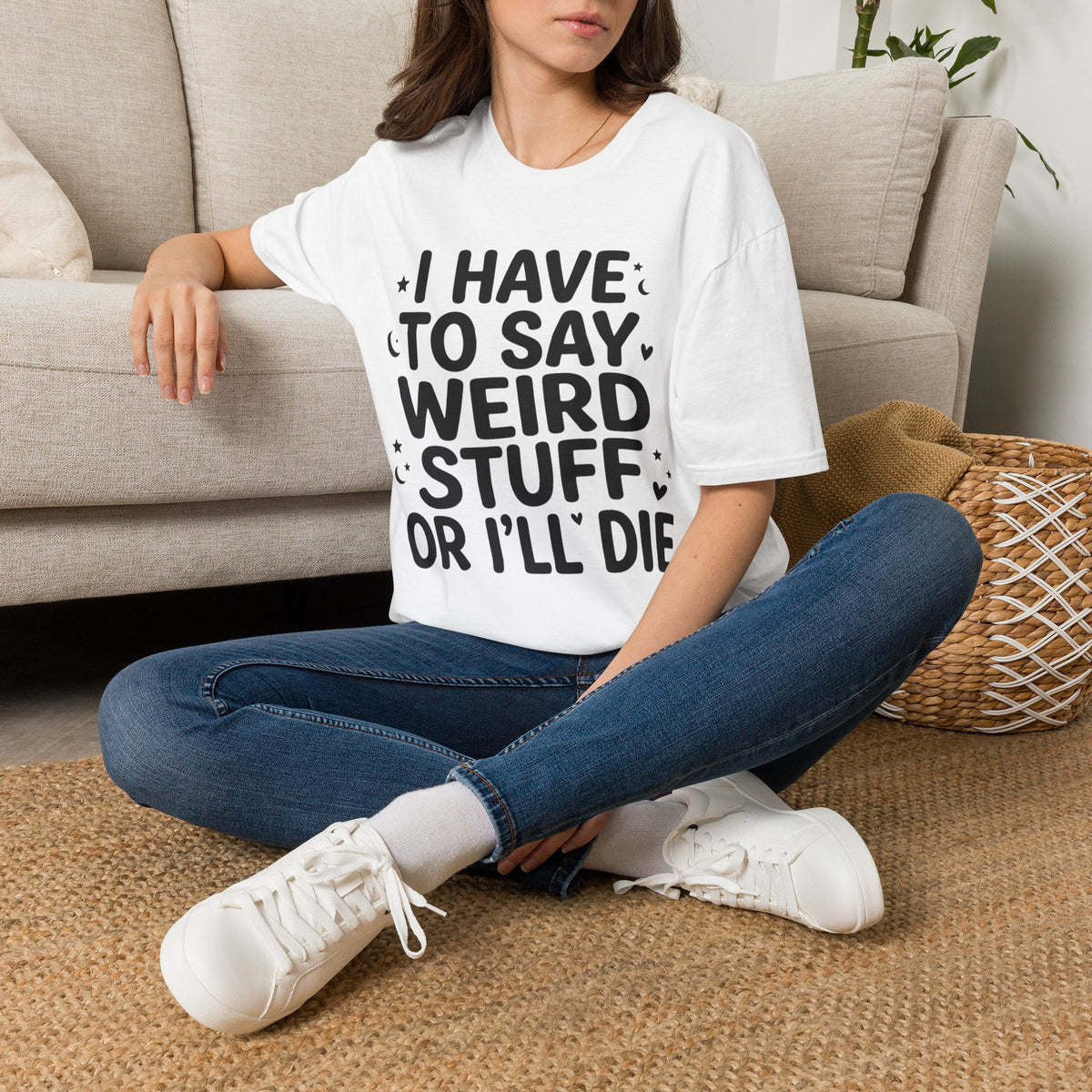 I Have to Say Weird Stuff or I'll Die T-Shirt Funny Quote Tee Sarcastic Clothing
