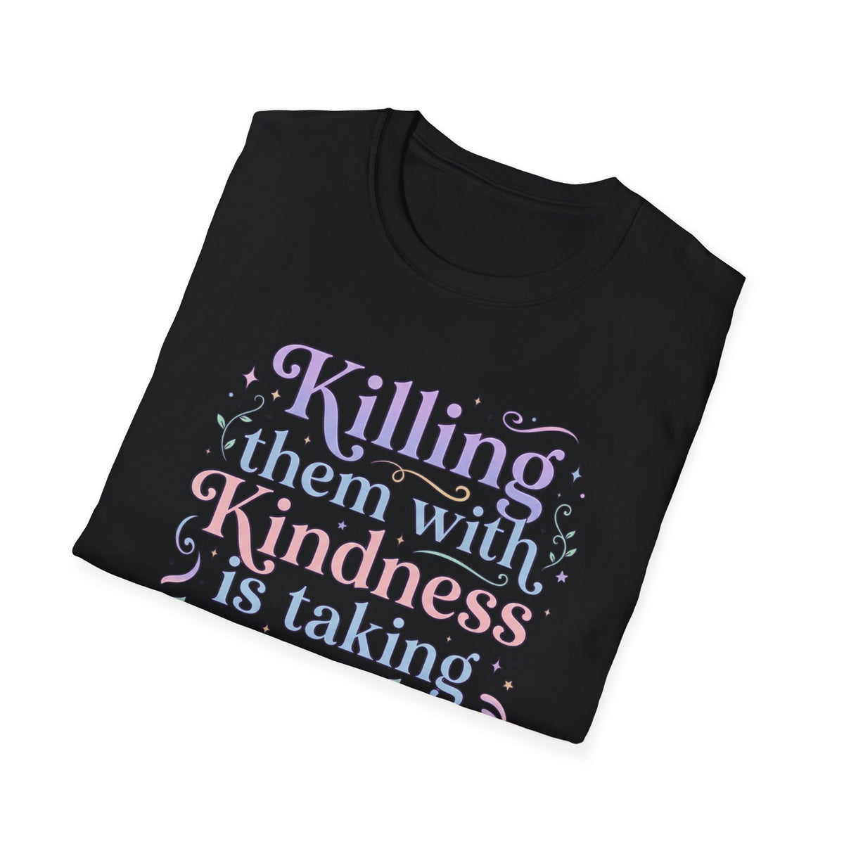 Killing Them with Kindness Taking Longer than Expected T Shirt Sarcastic Tee Clothing