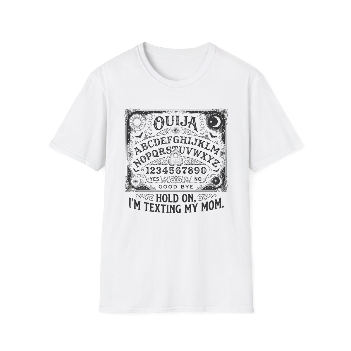 Ouija Board Hold On I'm Texting My Mom T-Shirt Paranormal Humor