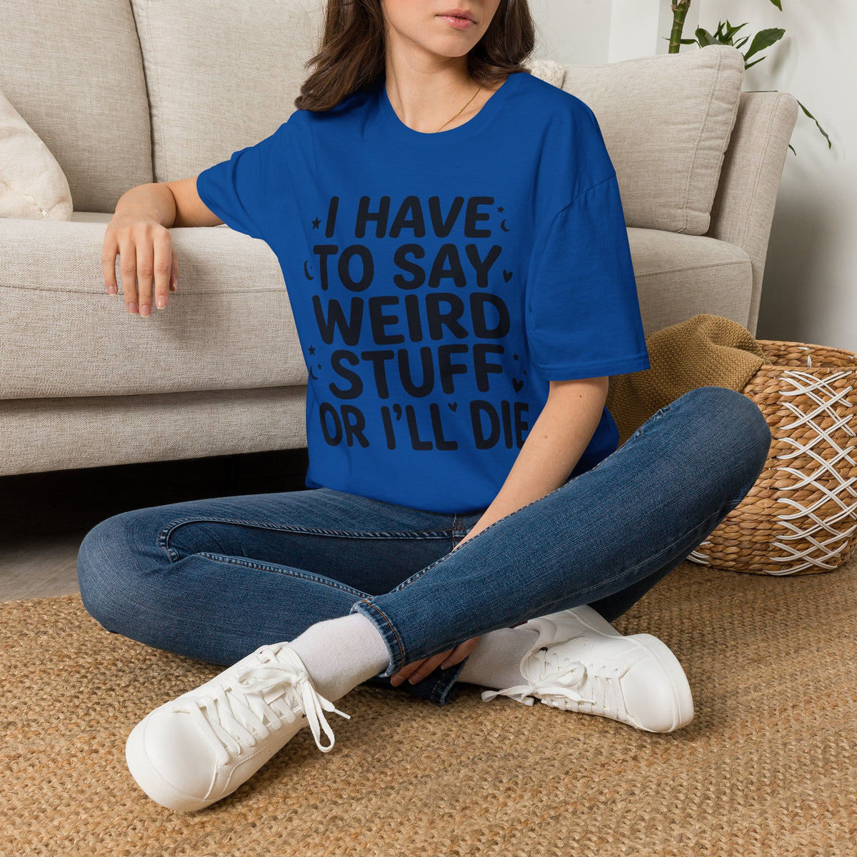 I Have to Say Weird Stuff or I'll Die T-Shirt Funny Quote Tee Sarcastic Clothing