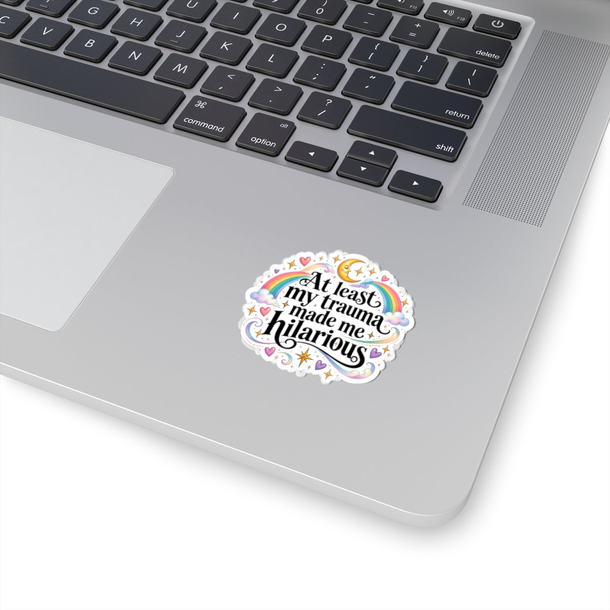 At Least My Trauma Made Me Hilarious Sticker Funny Sarcastic Decal