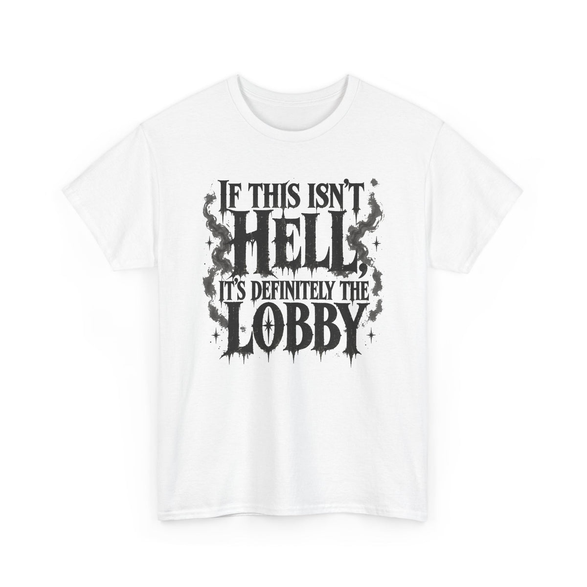 If This Isn't Hell It's Definitely the Lobby T-Shirt Sarcastic Funny Tee