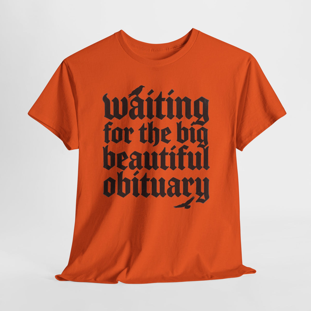 Waiting for the Big Beautiful Obituary T-Shirt Goth Anti Politics Tee