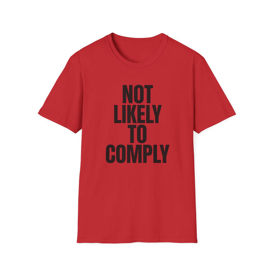 Not Likely to Comply T-Shirt Bold Statement Feminist Tee Alternative Clothing
