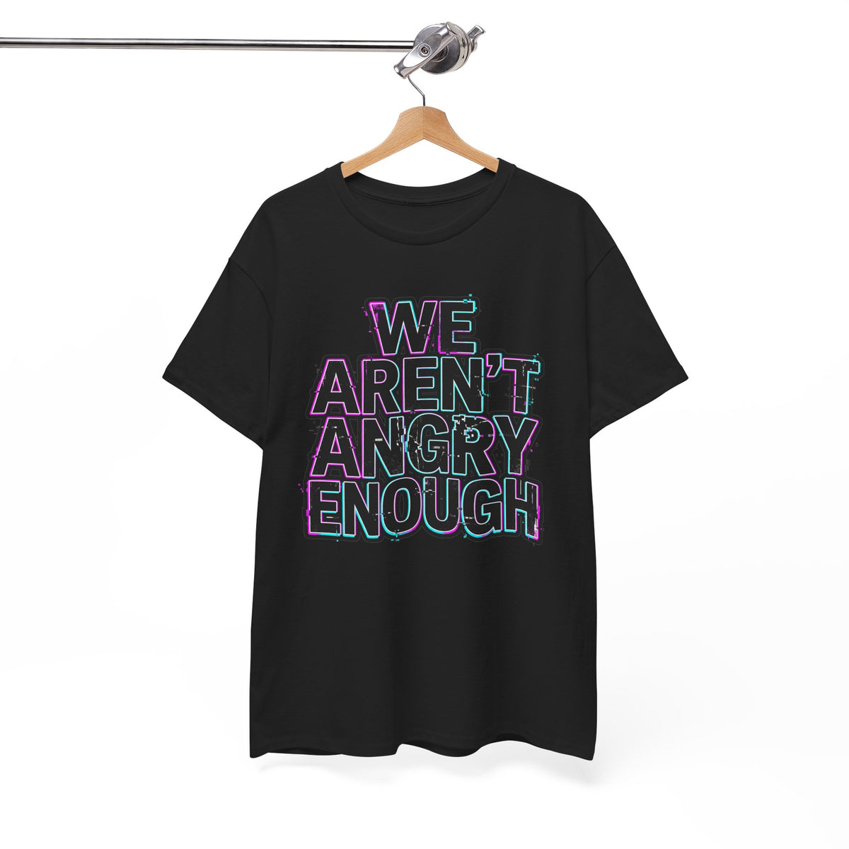 We Aren't Angry Enough Tee Feminist Human Rights T Shirt