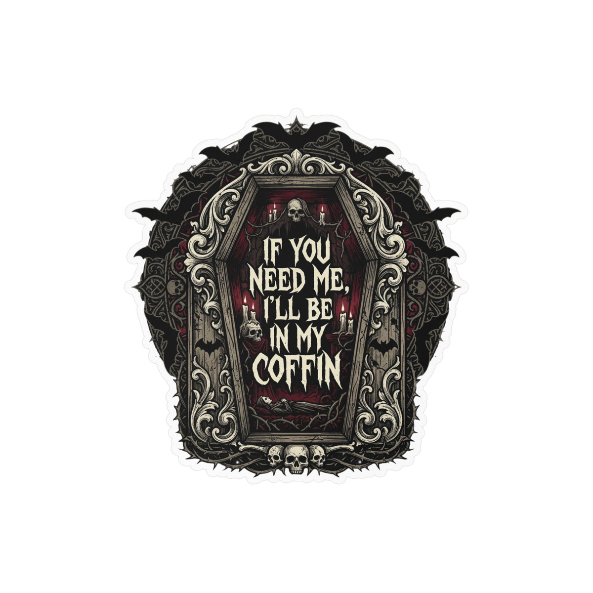 If You Need Me I'll Be In My Coffin Sticker Vinyl Decal Horror Goth