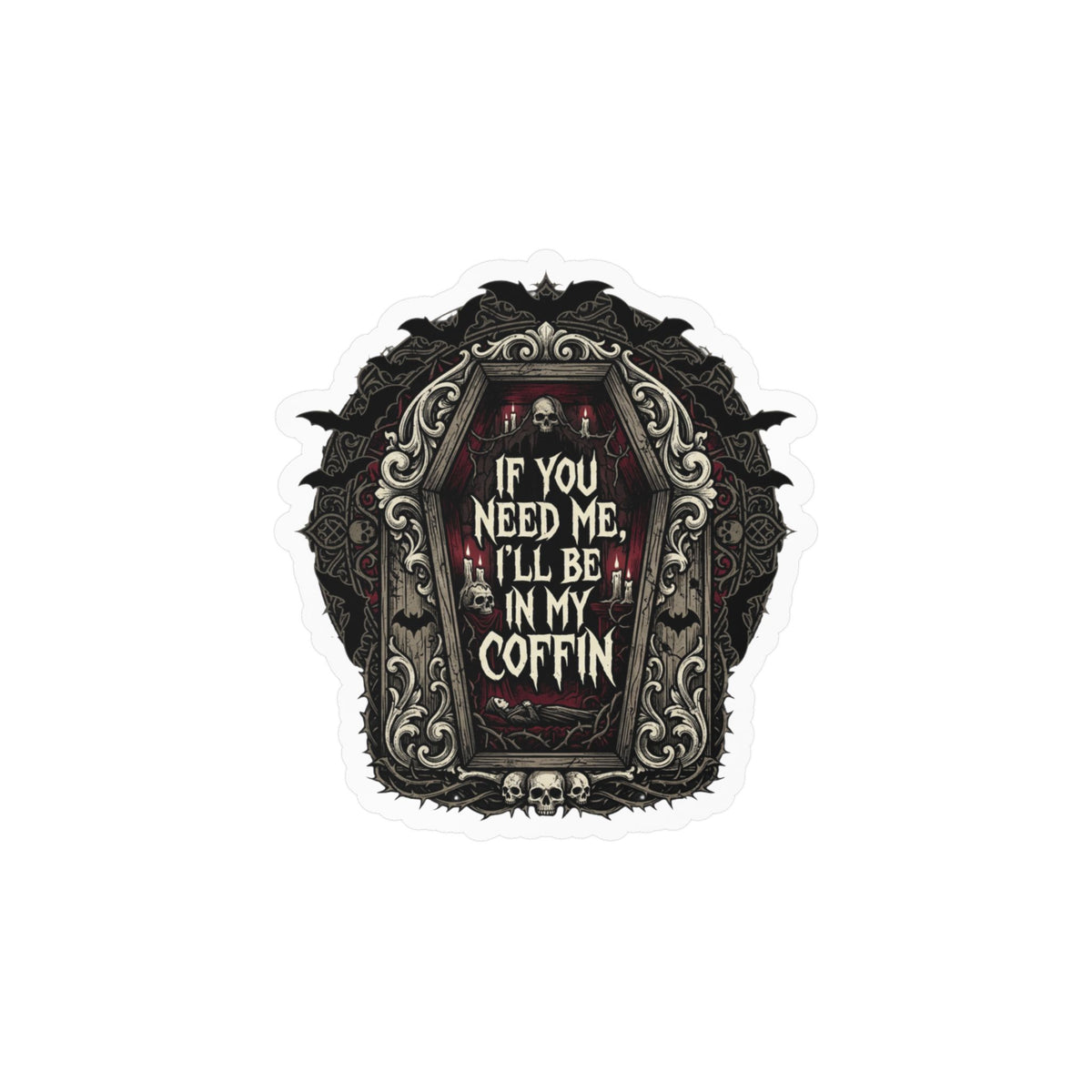 If You Need Me I'll Be In My Coffin Sticker Vinyl Decal Horror Goth