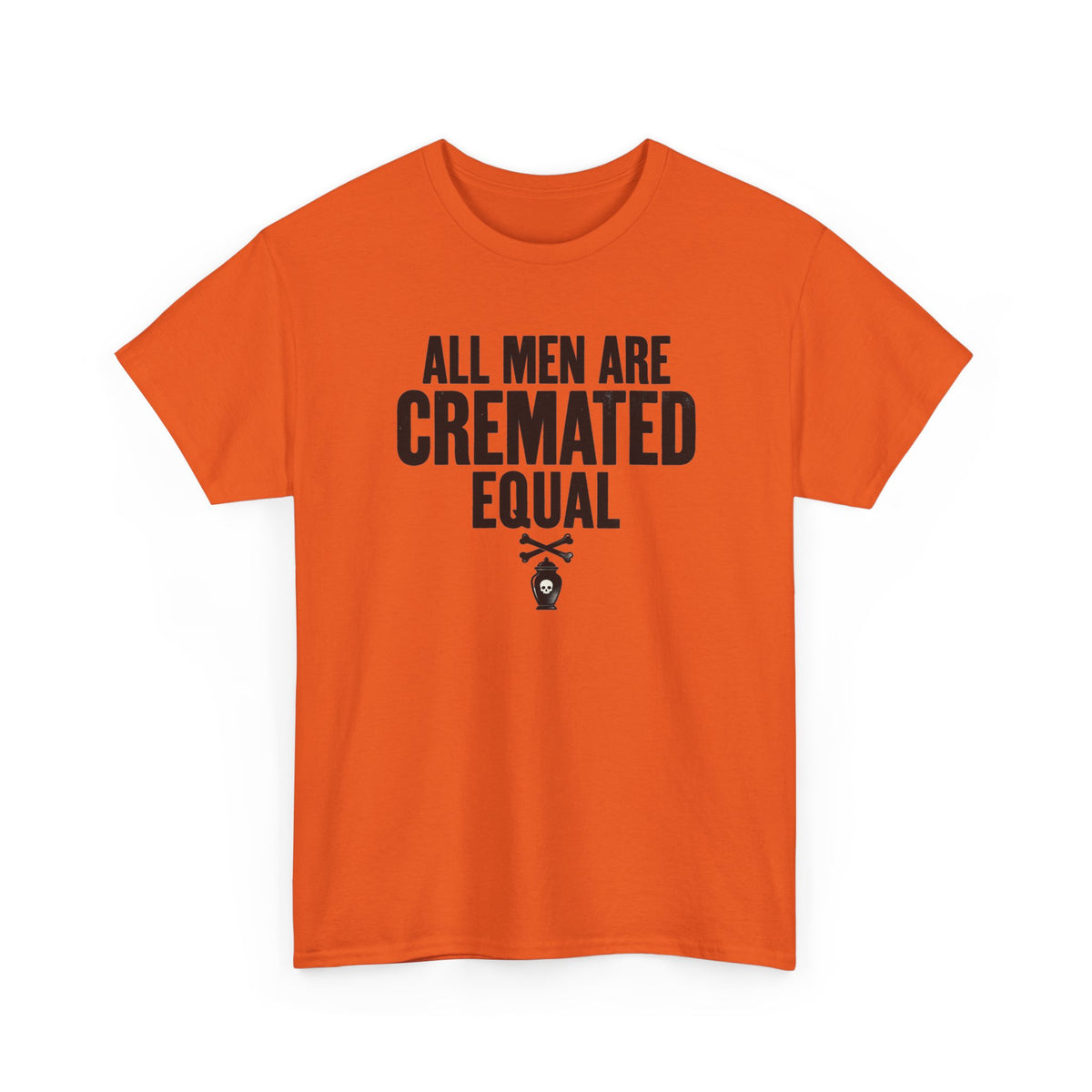 All Men Are Cremated Equal T-Shirt Mortuary Funny Tee Goth