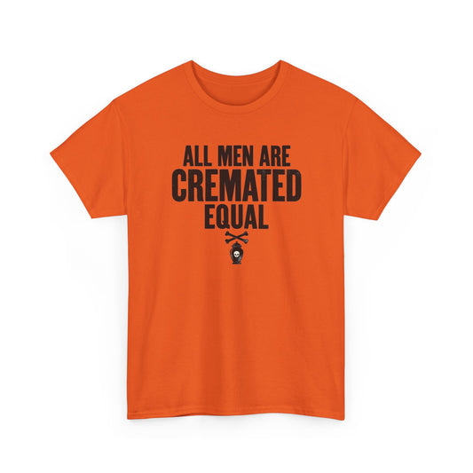 All Men Are Cremated Equal T-Shirt Mortuary Funny Tee Goth