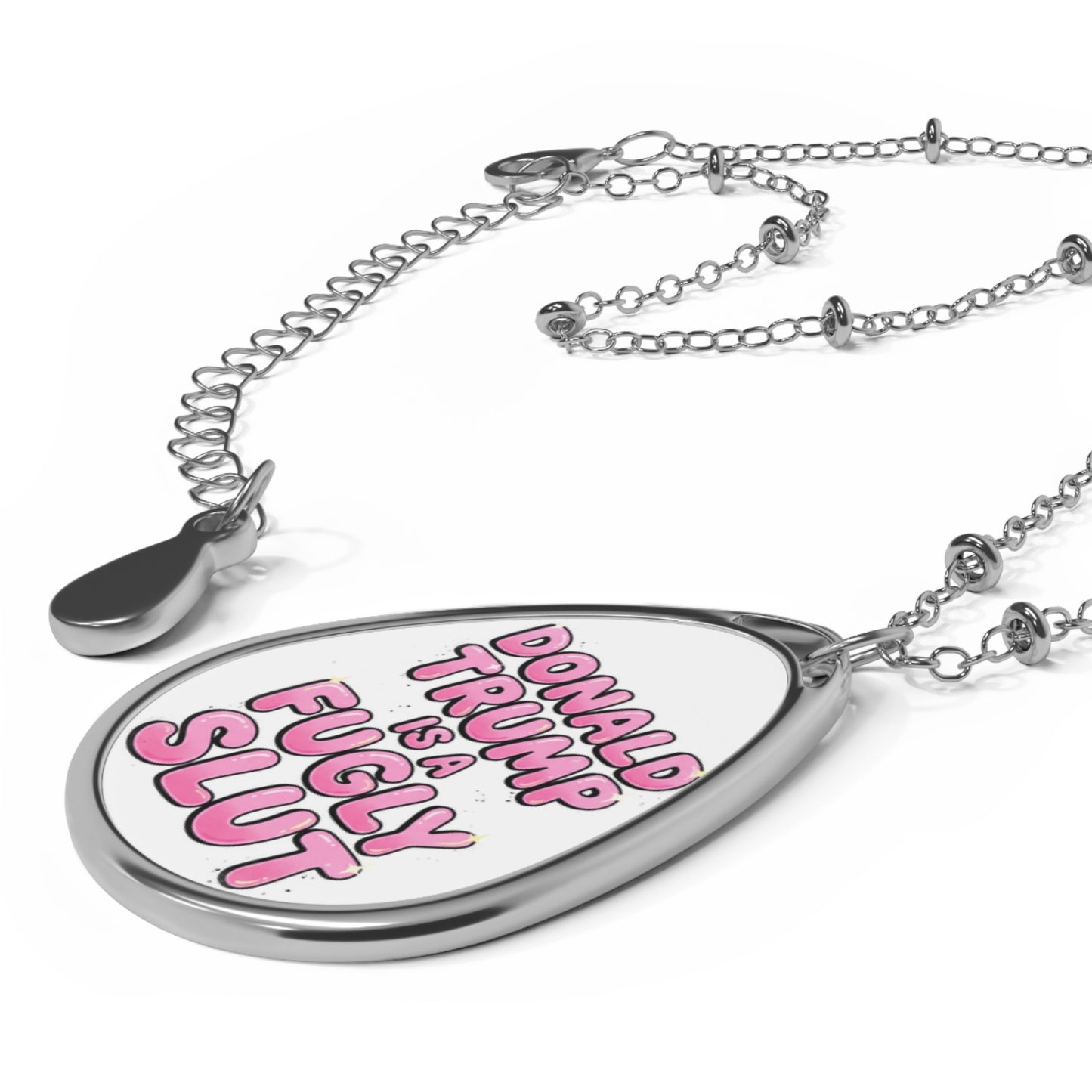 Donald Trump is a Fugly Slut Oval Necklace Political Statement Jewelry