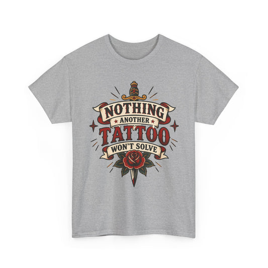 Nothing Another Tattoo Won't Solve Rose Tattoo Tee Alternative T Shirt