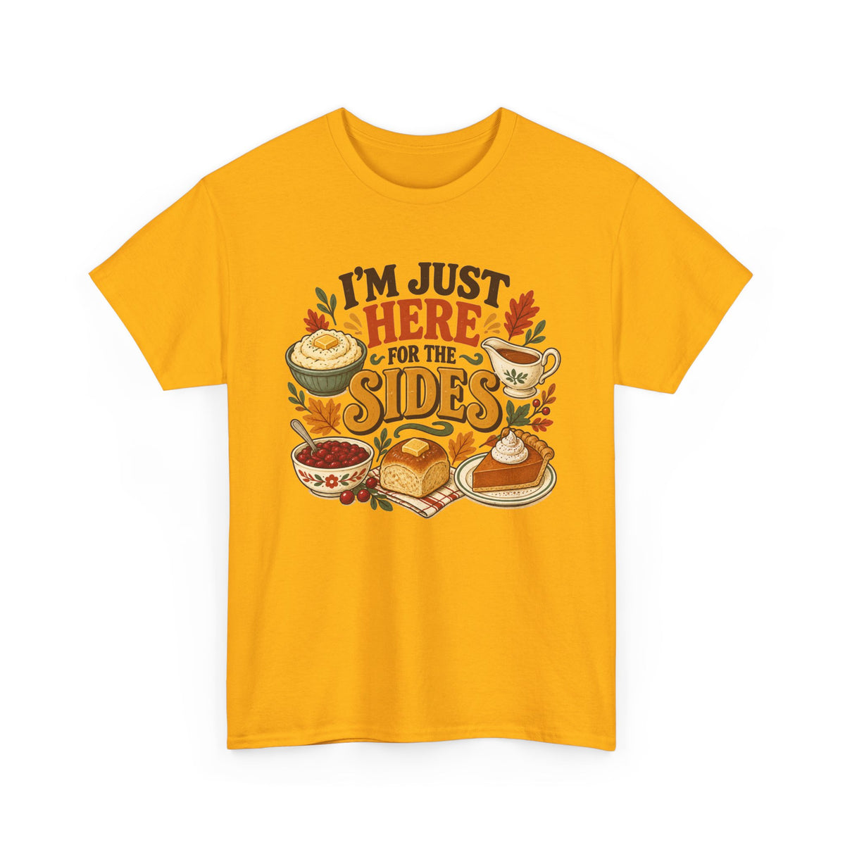 I'm Just Here for the Sides Food Pun T-Shirt Thanksgiving Tee