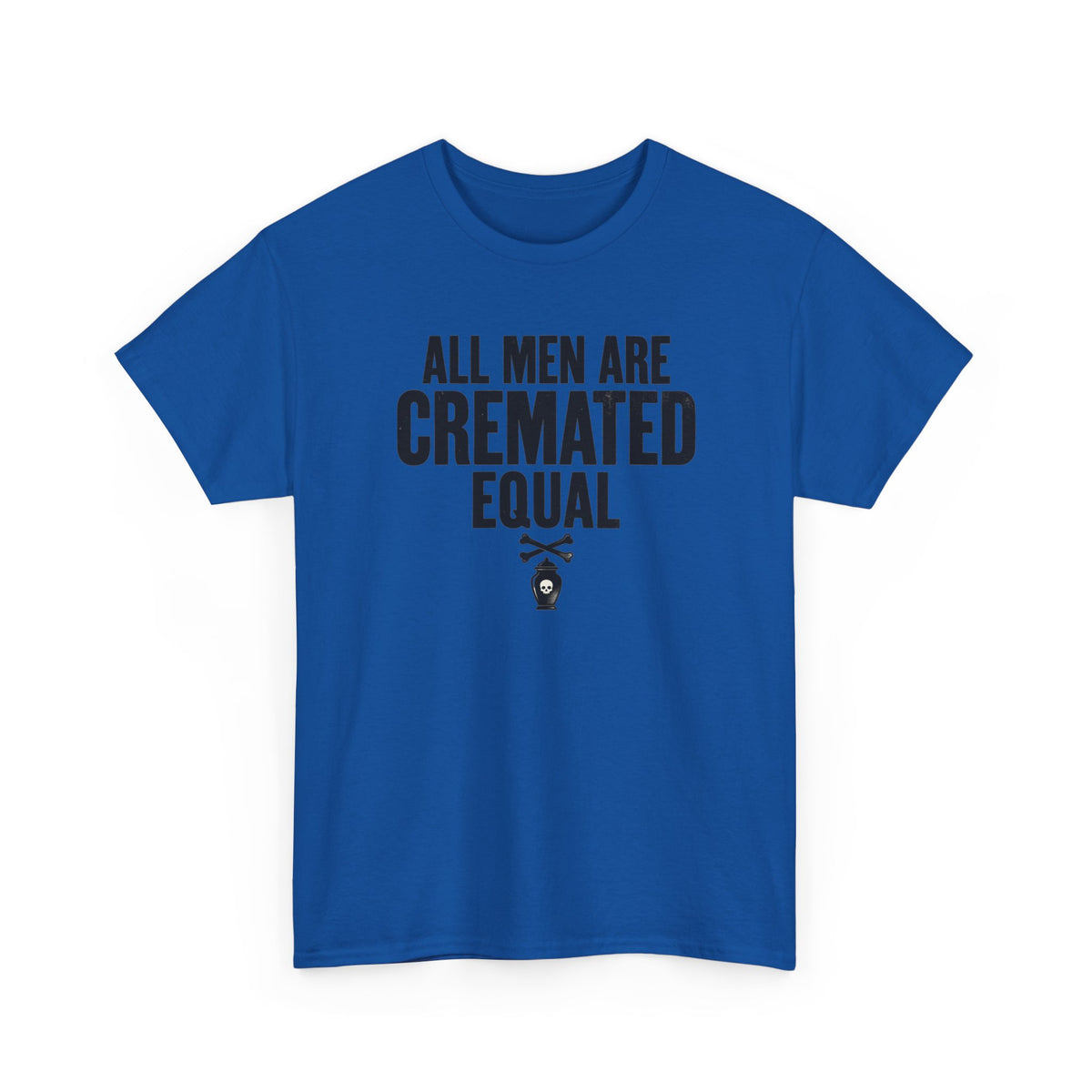 All Men Are Cremated Equal T-Shirt Mortuary Funny Tee Goth