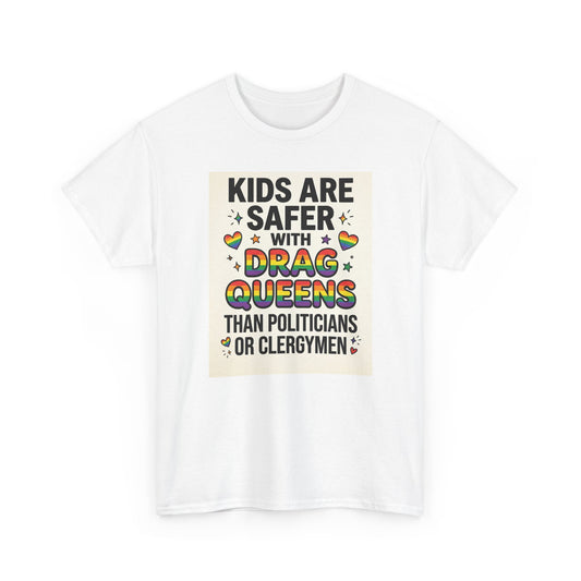 Kids Are Safer With Drag Queens Tee T Shirt LGBTQ+ Pride Statement Clothing
