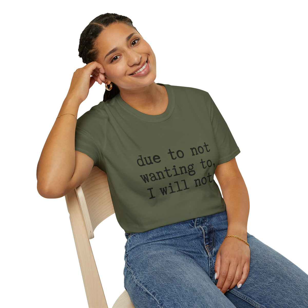 Due to Not Wanting to, I Will Not. T-Shirt Minimalist Typography Tee Sarcastic
