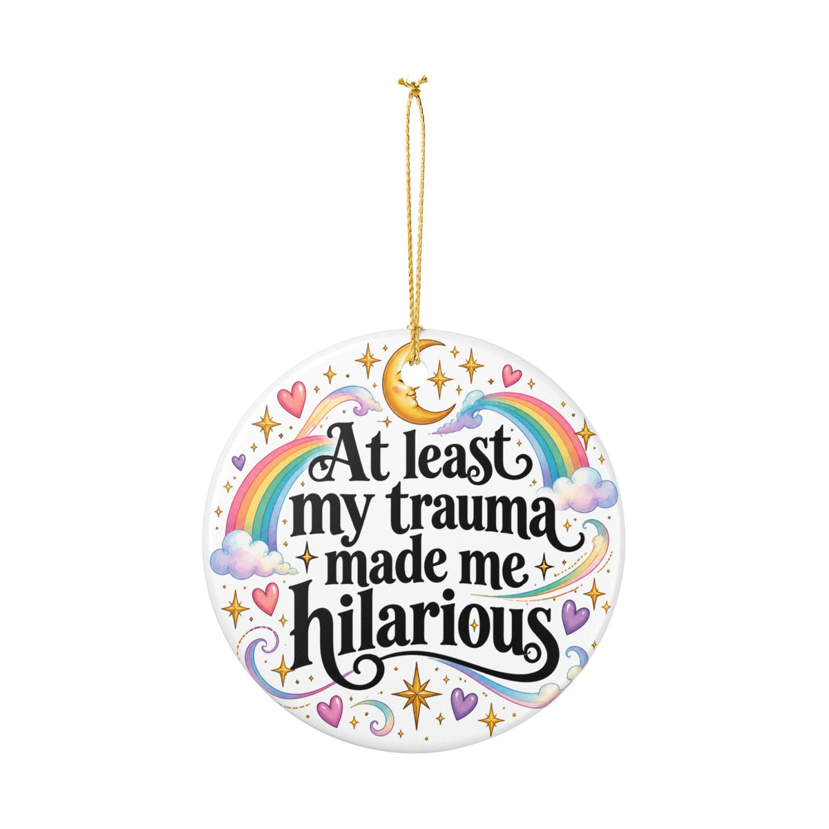 At Least My Trauma Made Me Hilarious Ceramic Ornament Christmas Holiday Tree