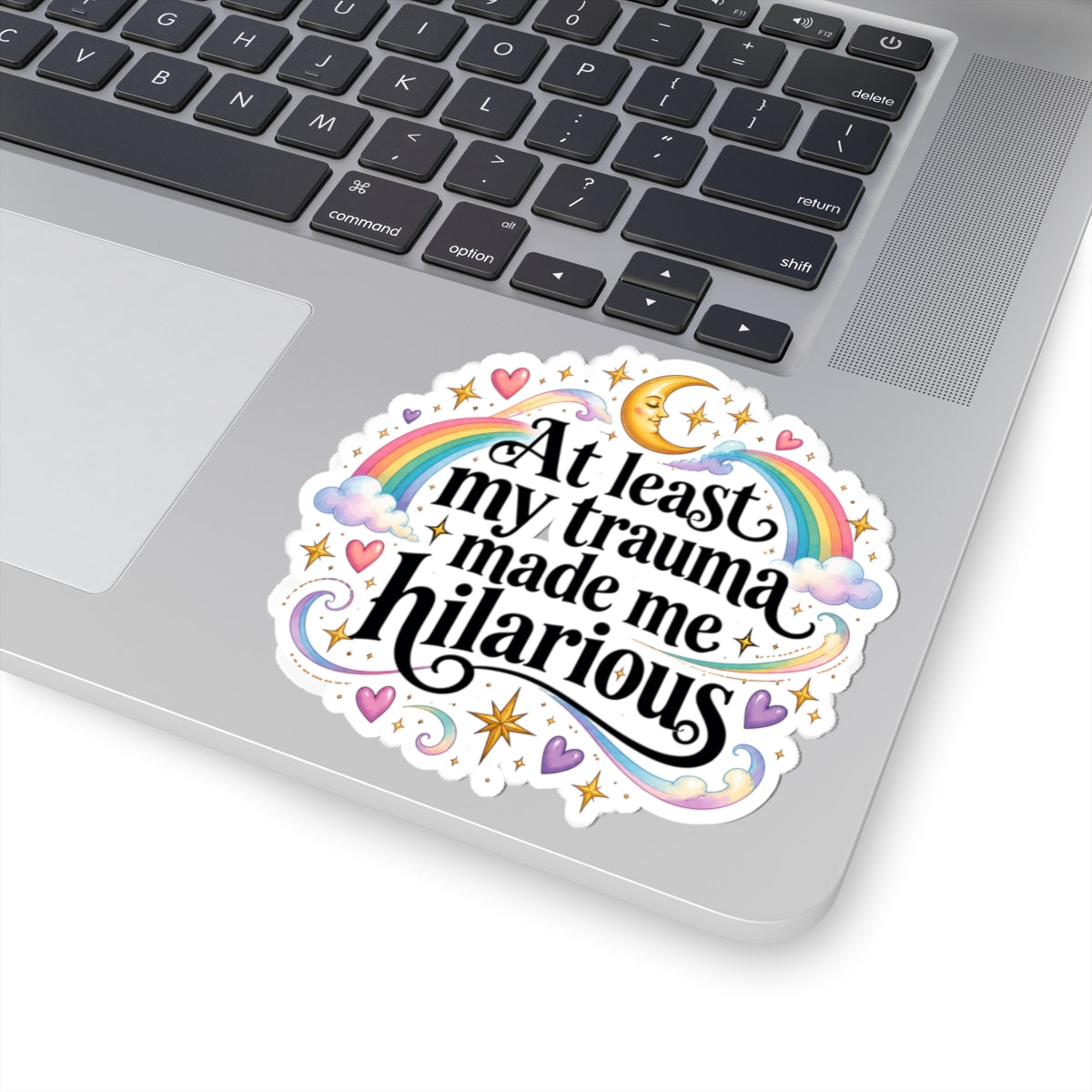 At Least My Trauma Made Me Hilarious Sticker Funny Sarcastic Decal