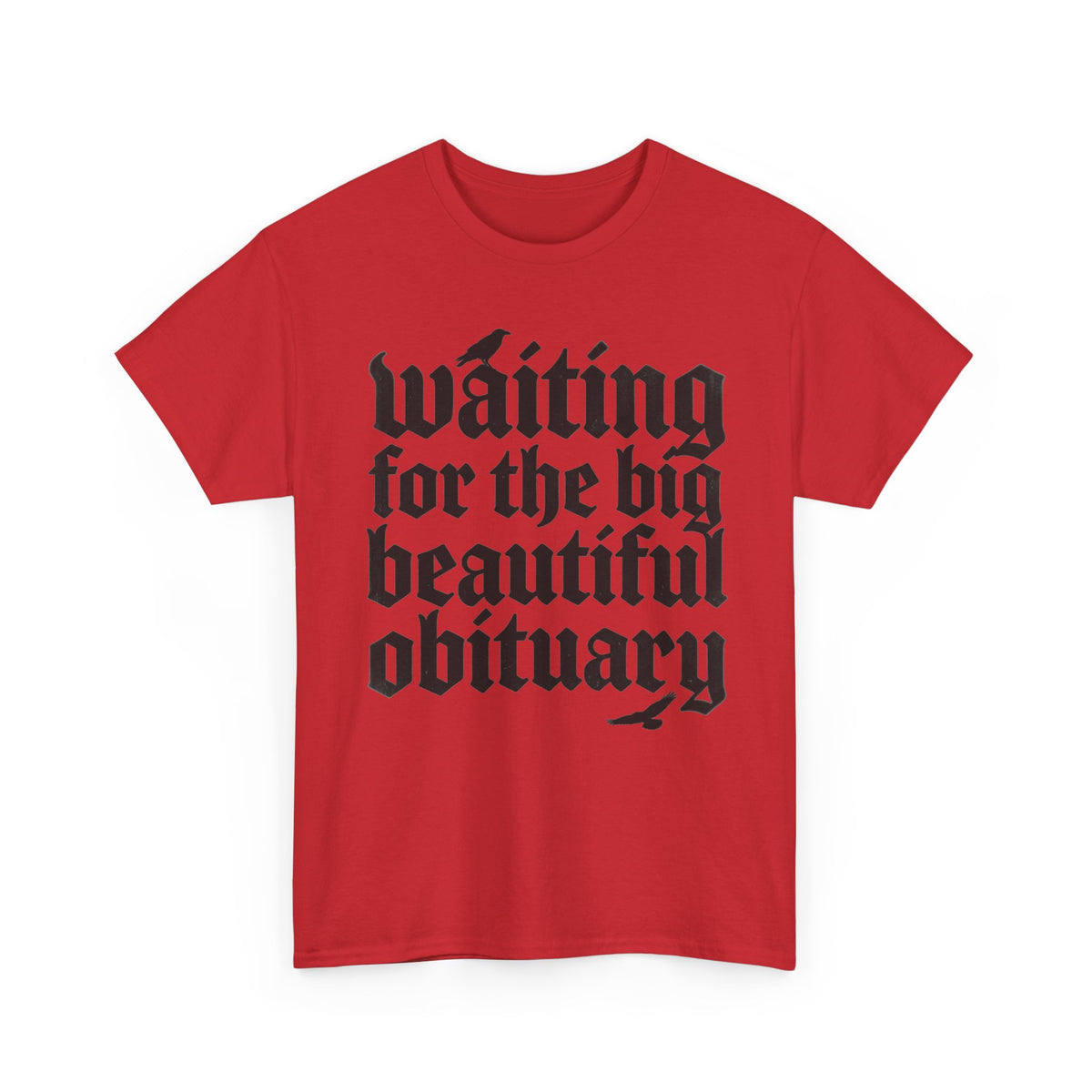 Waiting for the Big Beautiful Obituary T-Shirt Goth Anti Politics Tee