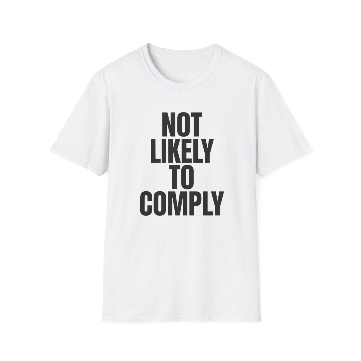 Not Likely to Comply T-Shirt Bold Statement Feminist Tee Alternative Clothing