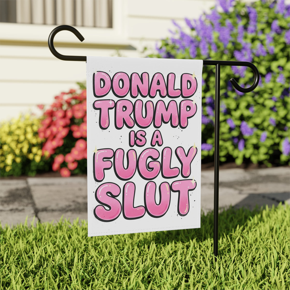 Donald Trump is a Fugly Slut Garden Flag | Political Statement Outdoor Banner