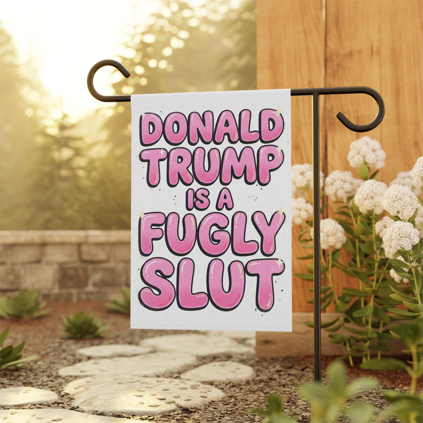 Donald Trump is a Fugly Slut Garden Flag | Political Statement Outdoor Banner