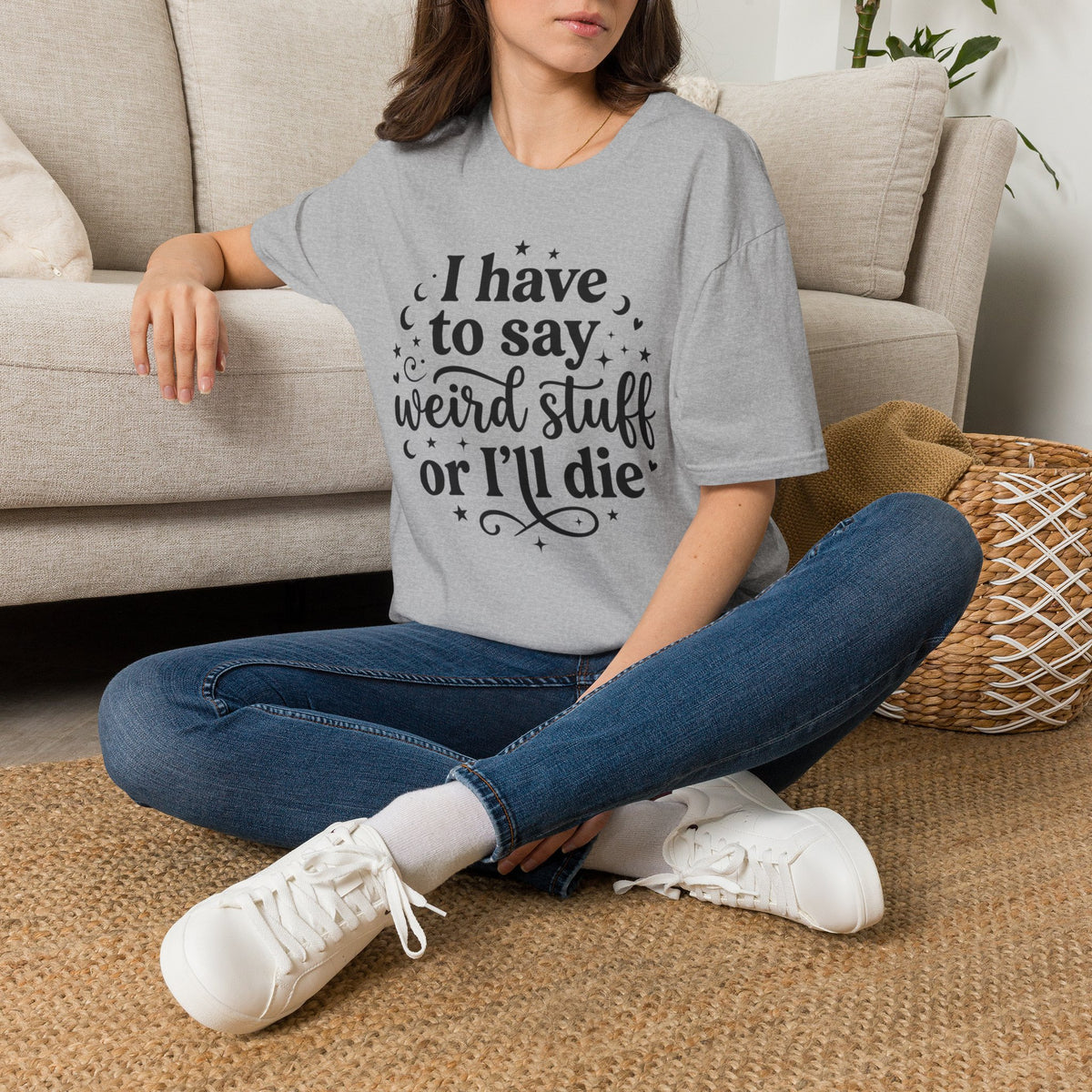 I Have to Say Weird Stuff or I'll Die T-Shirt Funny Quote Tee Sarcastic Clothing