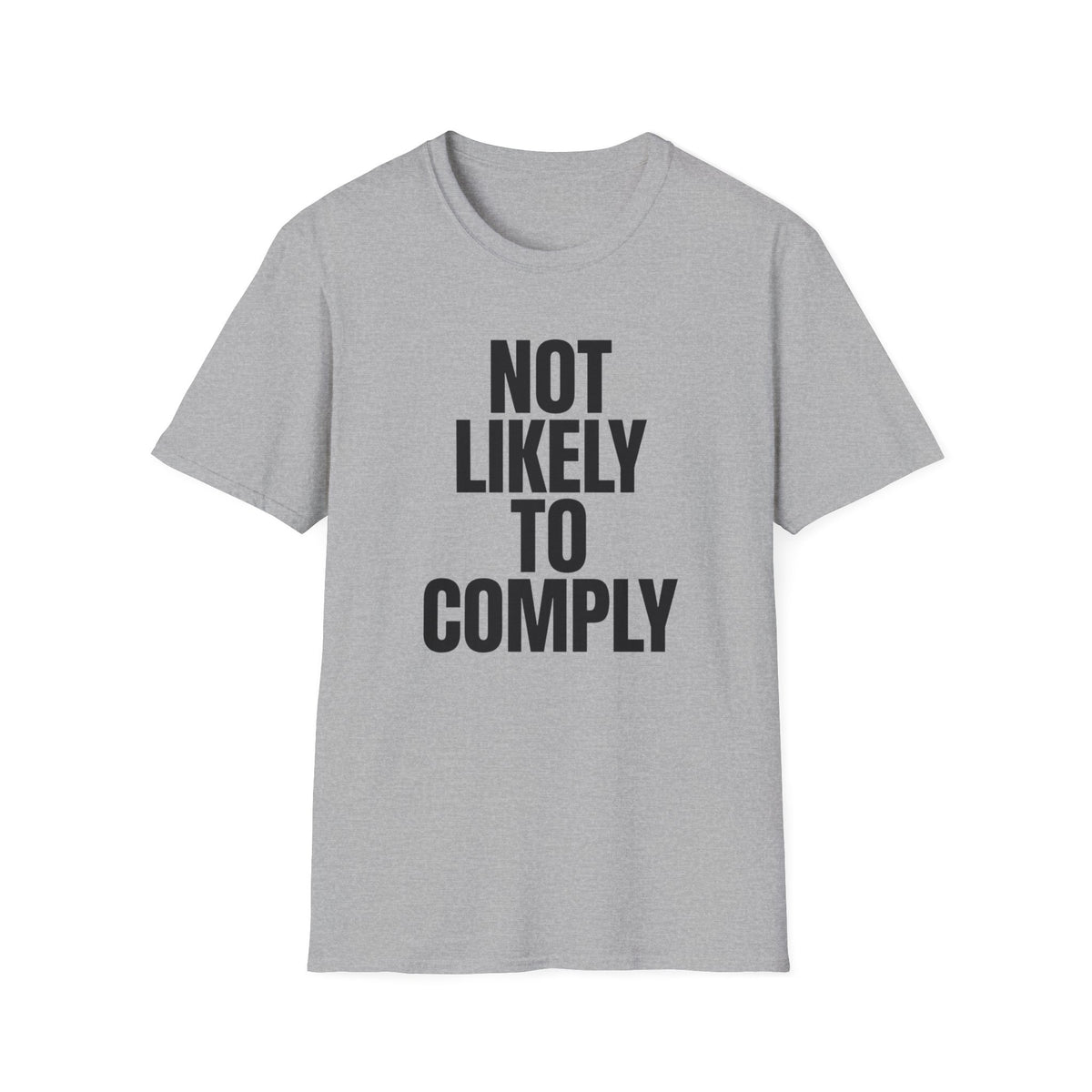 Not Likely to Comply T-Shirt Bold Statement Feminist Tee Alternative Clothing