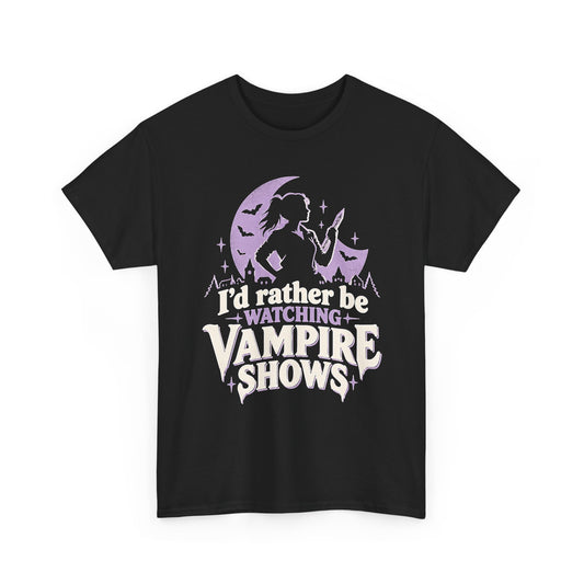 I'd Rather Be Watching Vampire Shows T-Shirt Buffy Fan Horror Tee