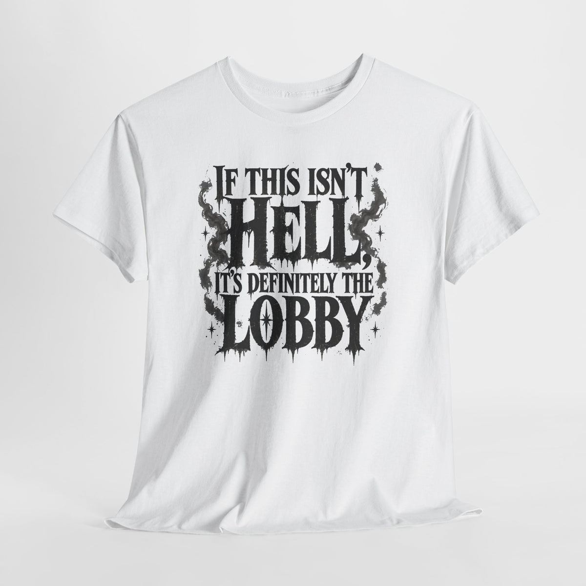 If This Isn't Hell It's Definitely the Lobby T-Shirt Sarcastic Funny Tee