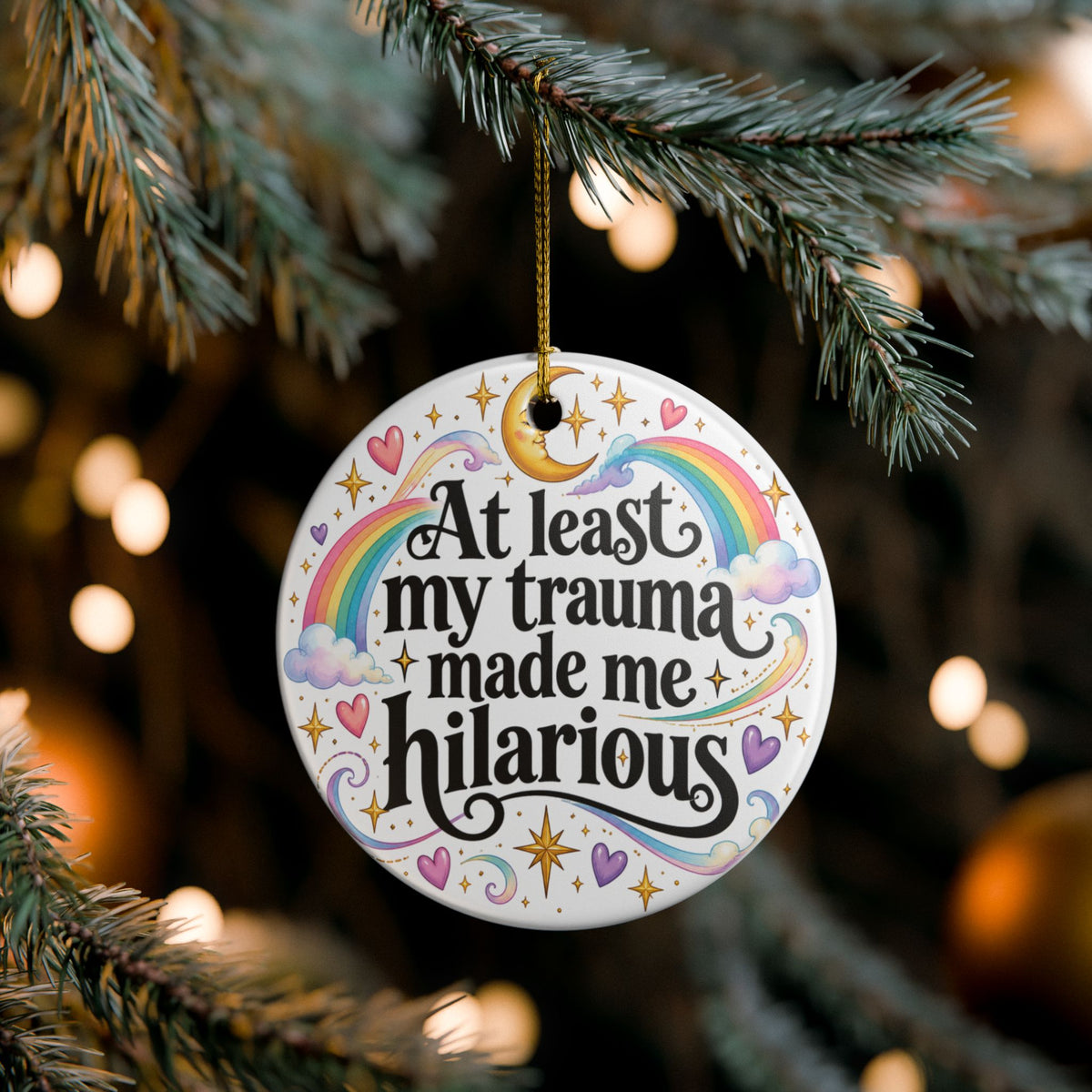 At Least My Trauma Made Me Hilarious Ceramic Ornament Christmas Holiday Tree
