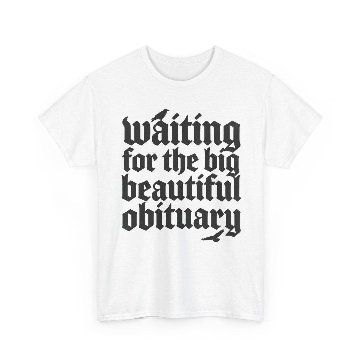Waiting for the Big Beautiful Obituary T-Shirt Goth Anti Politics Tee