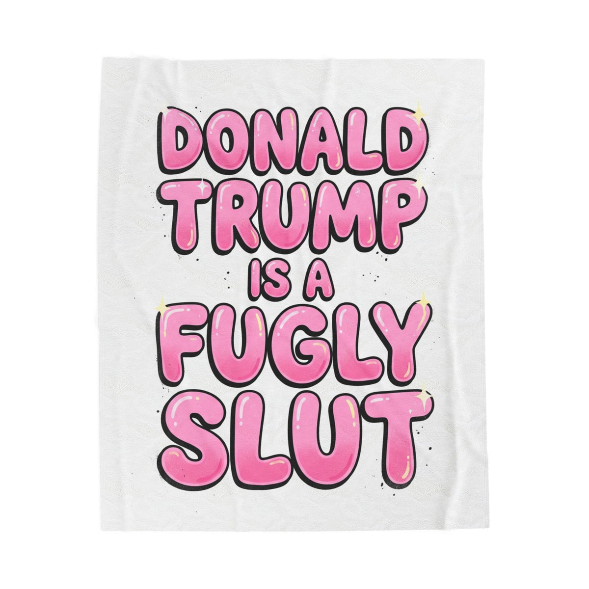 Donald Trump is a Fugly Slut Blanket Funny Political Throw Mean Girls