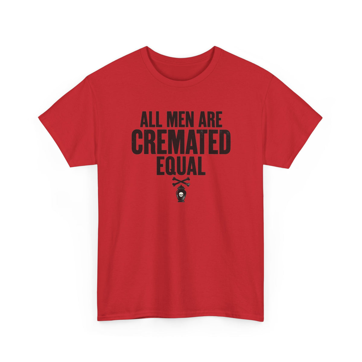 All Men Are Cremated Equal T-Shirt Mortuary Funny Tee Goth