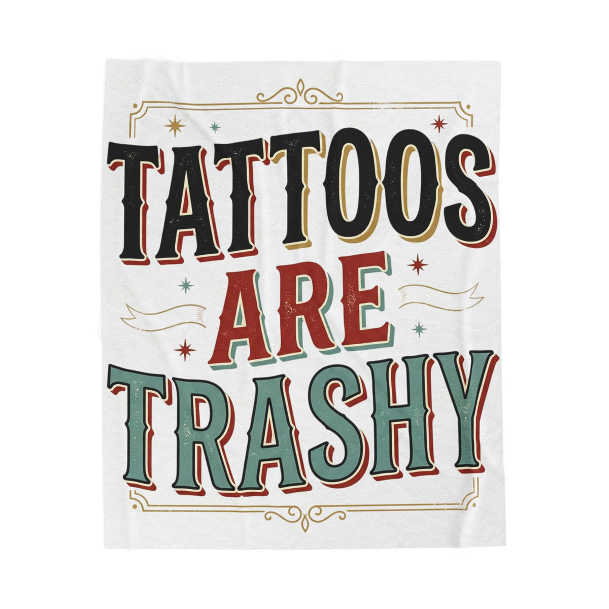 Tattoos Are Trashy Velveteen Plush Blanket Ironic Funny Sarcastic Throw Home Decor