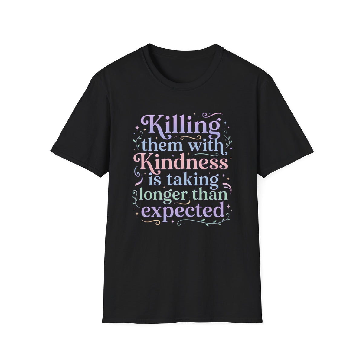 Killing Them with Kindness Taking Longer than Expected T Shirt Sarcastic Tee Clothing