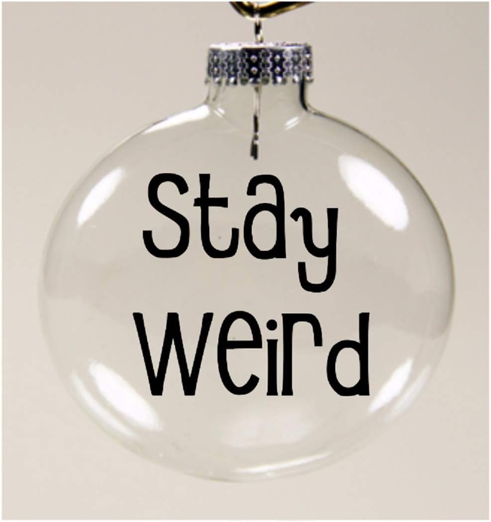 Stay Weird Funny Clear Christmas Ornament Shatterproof Horror