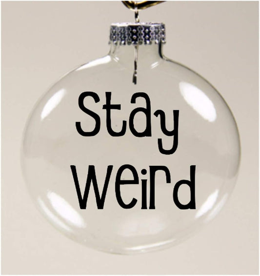Stay Weird Funny Clear Christmas Ornament Shatterproof Horror