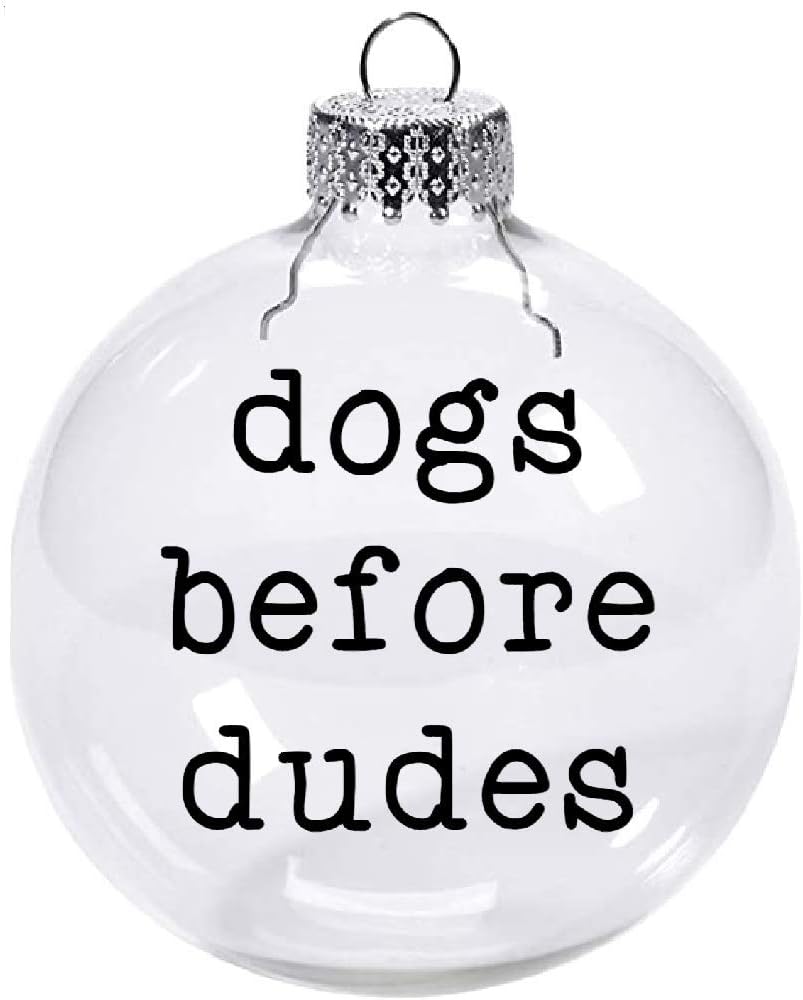 Dogs Before Dudes Clear Christmas Ornament Shatterproof